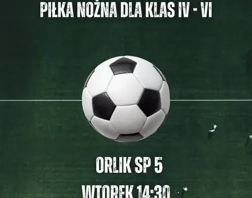 Dodatkowe zajęcia sportowe – piłka nożna dla klas IV-VI w SP 5 Mikołów